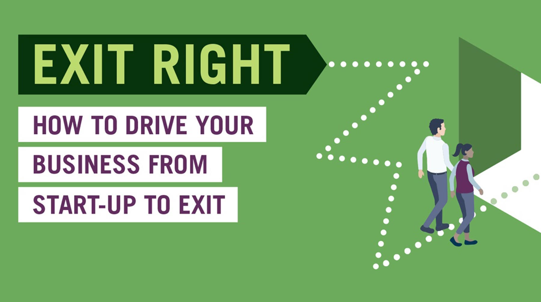 Exit Right: a series of six masterclasses to drive your business from start-up to exit.